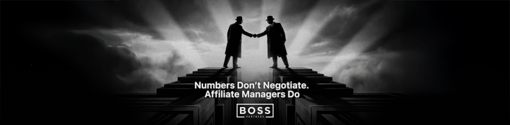 Boss Partners banner with the headline “Numbers Don’t Negotiate. Affiliate Managers Do”, showing two noir-style figures shaking hands across stepped platforms in a black-and-white scene, with the Boss Partners logo below.