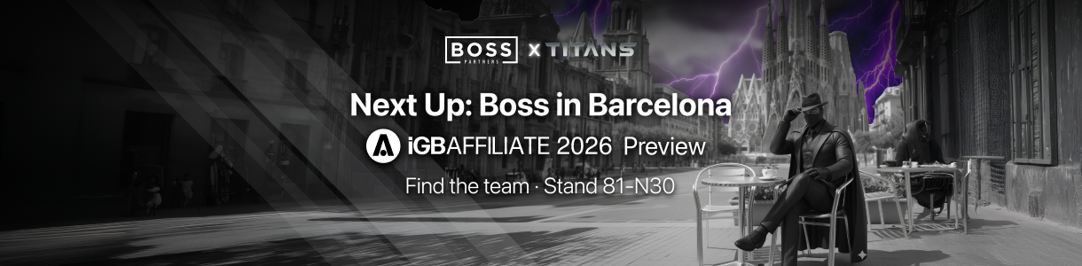 Boss Partners x Titans banner announcing iGBAffiliate 2026 in Barcelona, with “Next Up: Boss in Barcelona” and “Find the team · Stand 81-N30” over a Barcelona cathedral backdrop.